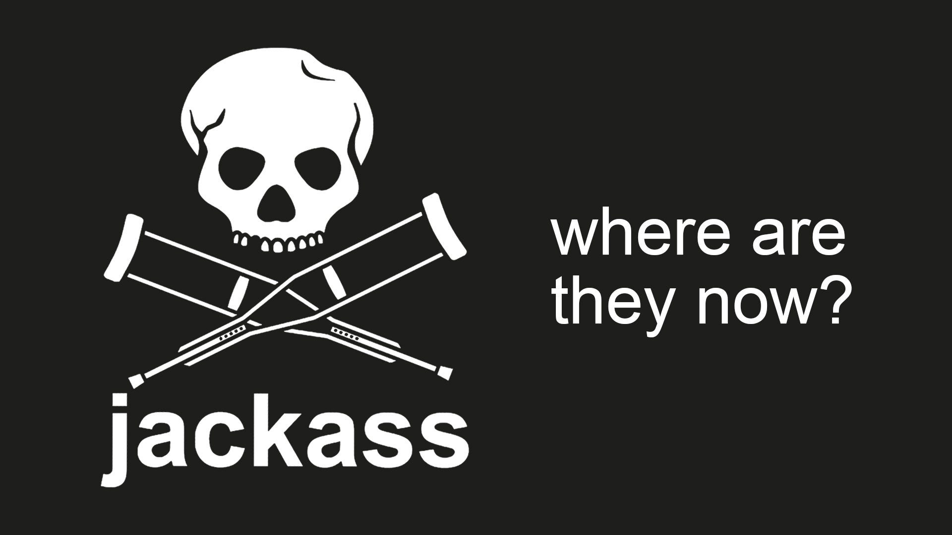 Jackass - Where are They Now? – Lethal Threat