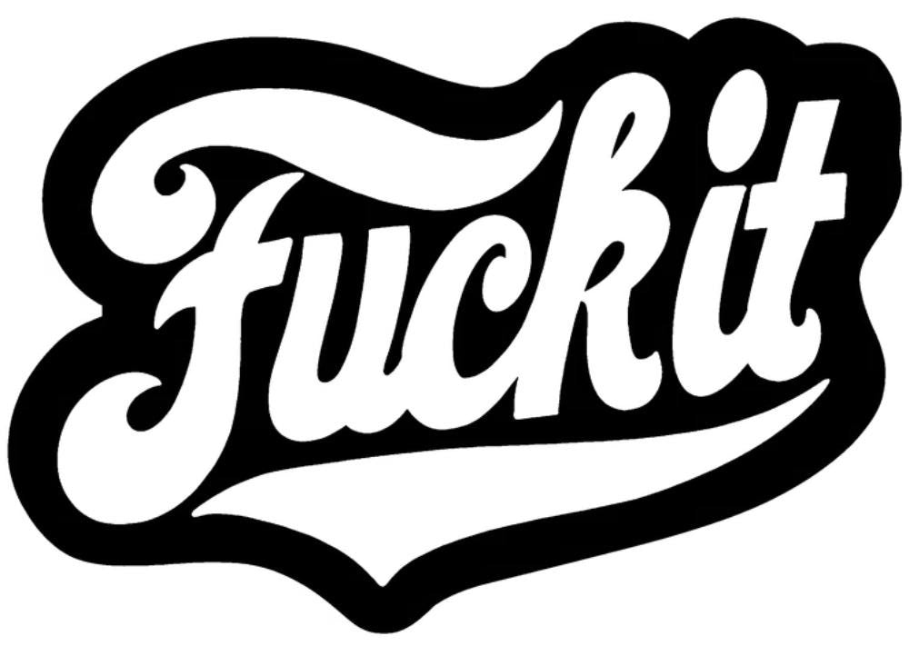 Fuck It Mini Decal/Sticker