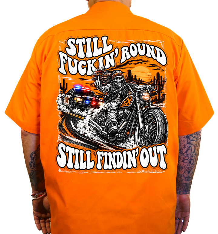Still Fuckin Round Still Findin Out Motorcycle Printed Work Shirt / Shop Shirt