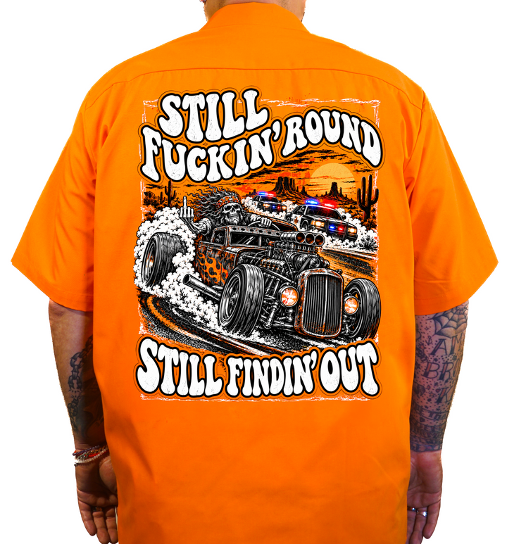 Still Fuckin Round Still Findin Out Hot Rod Printed Work Shirt / Shop Shirt