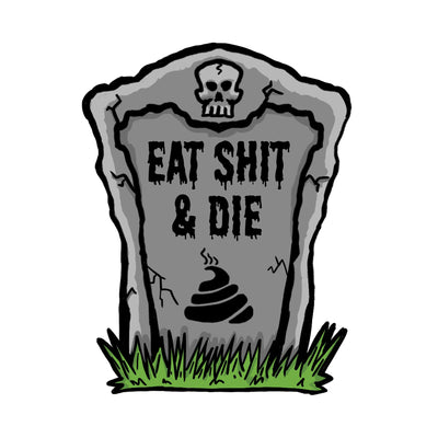 Eat Sh*t and Die Tombstone Mini Decal/Sticker